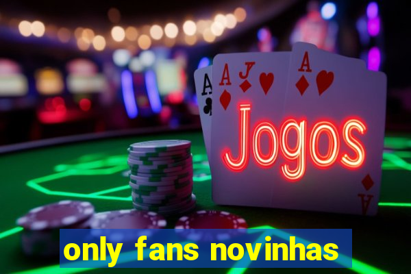 only fans novinhas